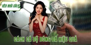 Cách Cá Độ Bóng Đá Hiệu Quả