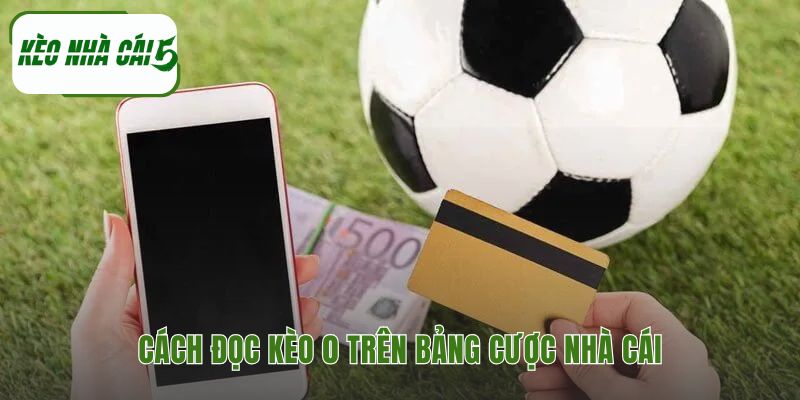 Hướng dẫn nhận diện và giải mã kèo đồng banh