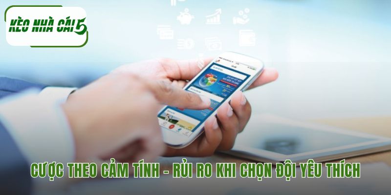 Cược cho đội yêu thích là một trong những loại kèo nào không nên cược