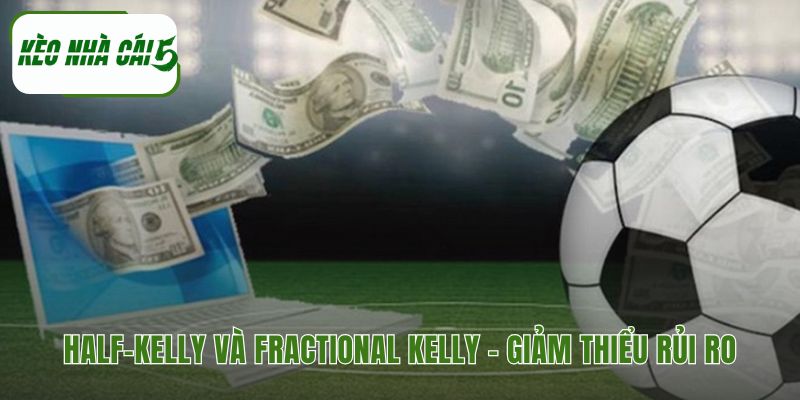 Half-Kelly và Fractional Kelly giảm biến động tài khoản hiệu quả