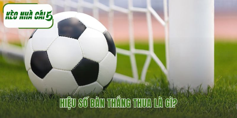 Hiệu số trong bóng đá là gì đo lường sức mạnh công thủ tổng thể