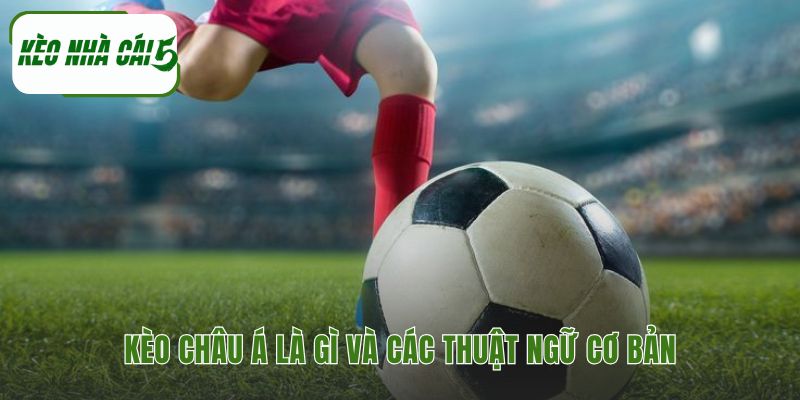 Kèo Châu Á giải thích sự chênh lệch sức mạnh giữa hai đội bóng