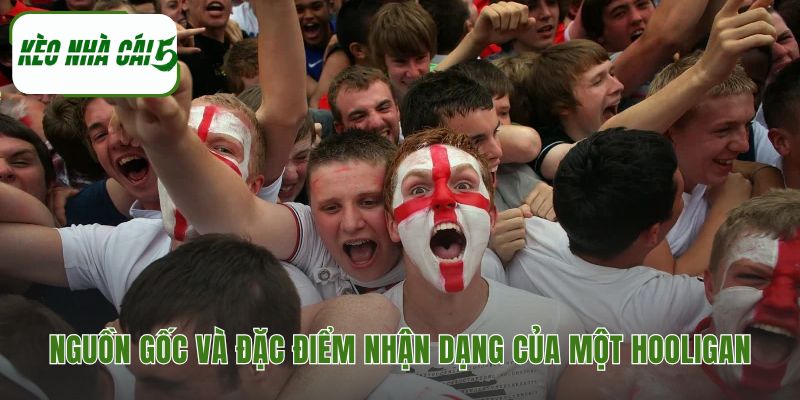 Nguồn gốc Hooligan hé lộ lịch sử và hành vi bạo lực