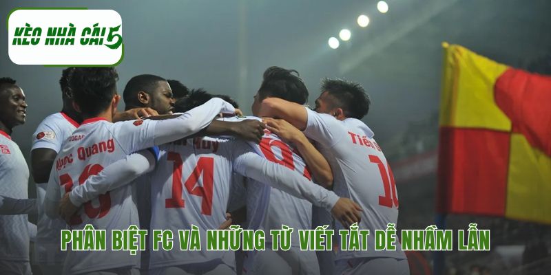 FC là gì trong bóng đá giúp phân biệt với vị trí CF trên sân