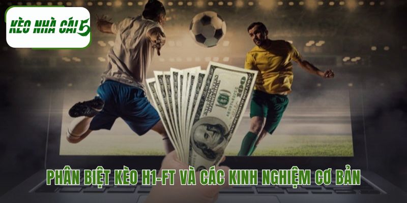 Kinh nghiệm cá độ hiệp 1 và cả trận