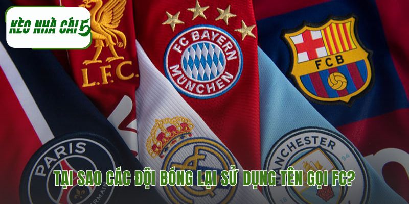 Tên gọi FC khẳng định bản sắc và lịch sử của câu lạc bộ